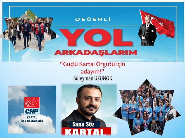 Cumhuriyet Halk Partisi (CHP) Kartal İlçe Başkanı Süleyman Uzunok “Güçlü Kartal Örgütü için adayım!” DEDİ.