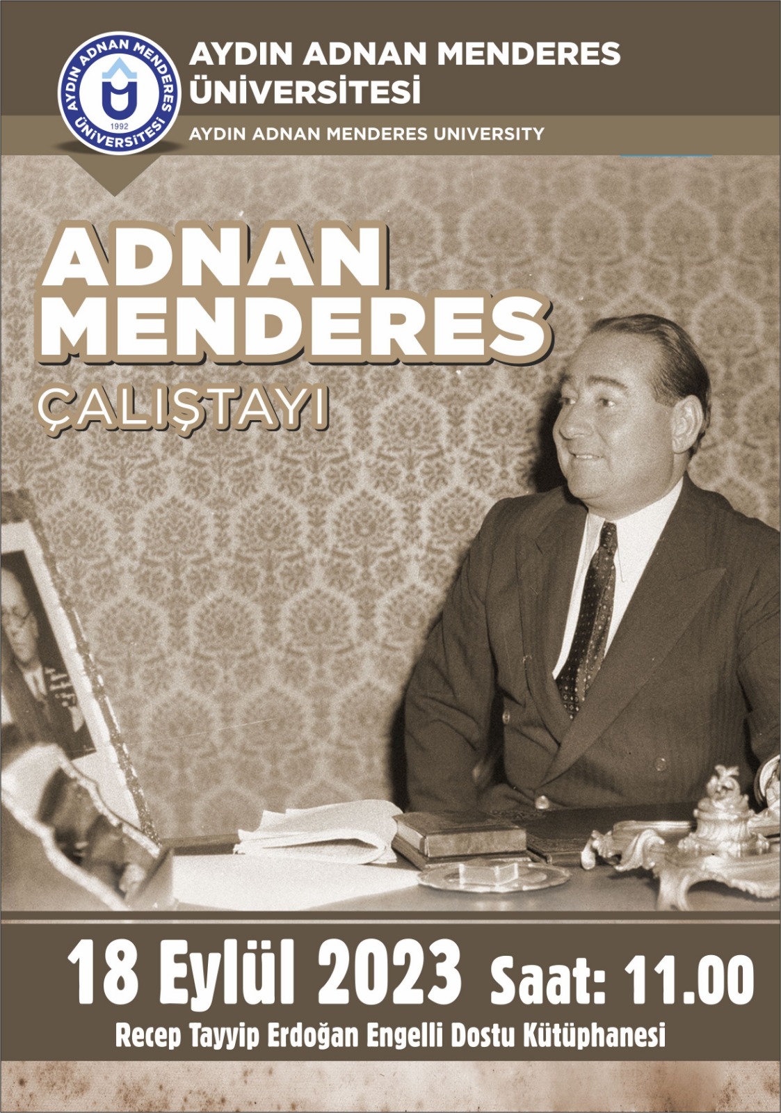 AYDIN’DA ADNAN MENDERES ÇALIŞTAYI 18 Eylül 2023’te Prof. Dr. Turan Akkoyun yazdı