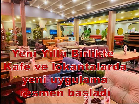 Yeni Yılla Birlikte Kafe ve lokantalarda yeni uygulama resmen başladı