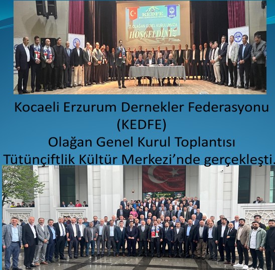 Kocaeli Erzurum Dernekler Federasyonu’ KEDFE’de Tekin Dursun güven tazeledi