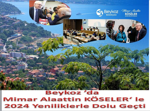 Beykoz ’da Mimar Alaattin KÖSELER'le 2024 Yeniliklerle Dolu Geçti