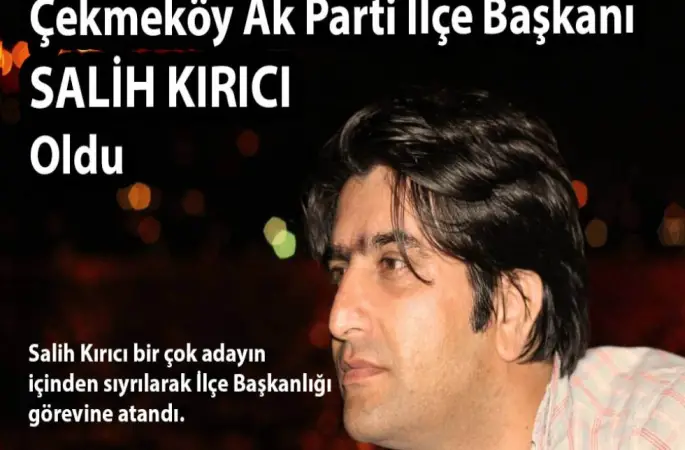 AK Parti Çekmeköy İlçe Başkanı Salih Kırıcı Oldu