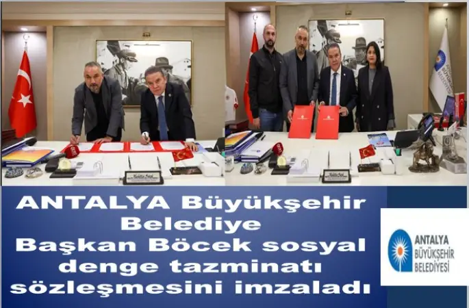 Antalya Büyükşehir Belediye Başkanı Böcek sosyal denge tazminatı sözleşmesini imzaladı