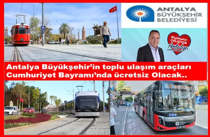 Antalya Büyükşehir Belediyesi’ne ait resmi plakalı otobüsler ve raylı sistem araçları 29 Ekim Cumhuriyet Bayramı’nda ücretsiz olacak.