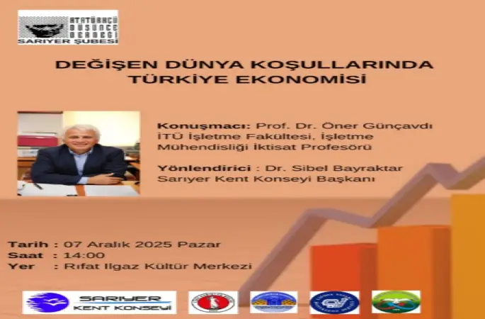 ATATÜRKÇÜ DÜŞÜNCE DERNEĞİ SARIYER ŞUBESİ'NİN (ADD)  Düzenleyeceği  *Değişen Dünya Koşullarında Türkiye Ekonomisi Konferansı Davet.