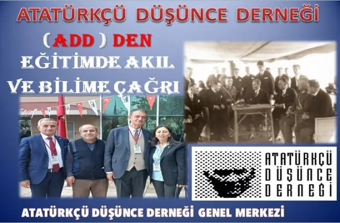 ATATÜRKÇÜ DÜŞÜNCE DERNEĞİNDEN BASINA VE KAMUOYUNA  EĞİTİMDE AKIL ve BİLİME ÇAĞRI ! GELDİ