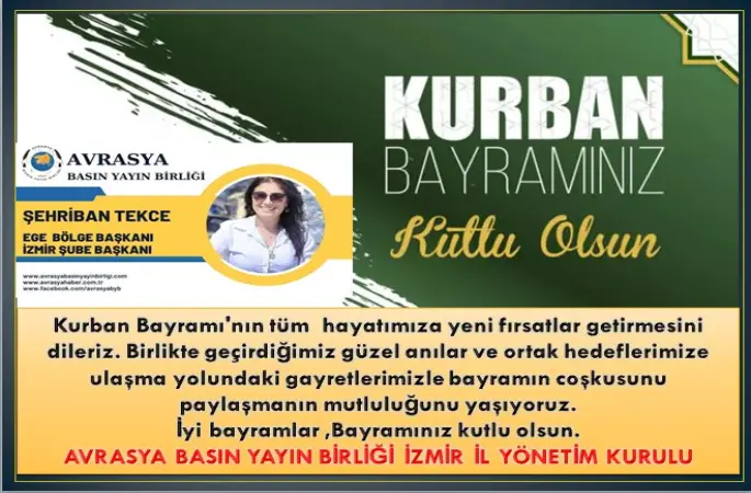 AVRASYA BASIN YAYIN BİRLİĞİ İZMİR İL YÖNETİM KURULU BAŞKANI ŞEHRİBAN TEKCE BAYRAM MESAJI YAYINLADI