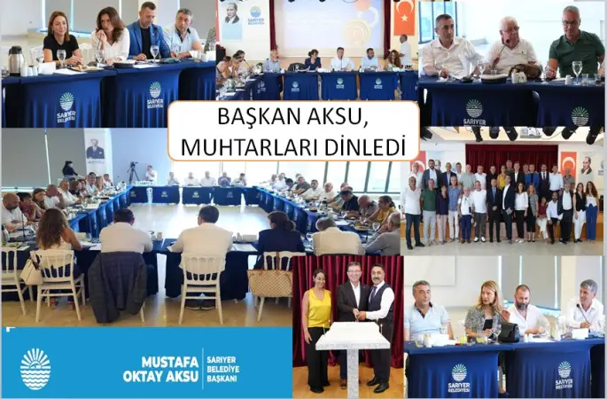BAŞKAN AKSU, MUHTARLARI DİNLEDİ