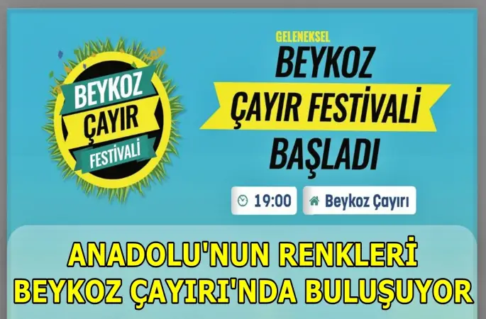 BEYKOZ BELEDİYESİ ANADOLU'NUN RENKLERİNİ BEYKOZ ÇAYIRI'NDA BULUŞTURUYOR
