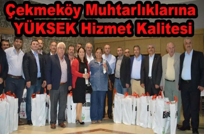 Çekmeköy Muhtarlıkların da YÜKSEK standartlar devri