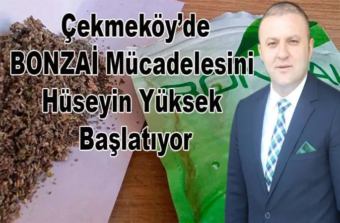 Çekmeköy'de BONZAİ Mücadelesini Hüseyin Yüksek Başlatıyor