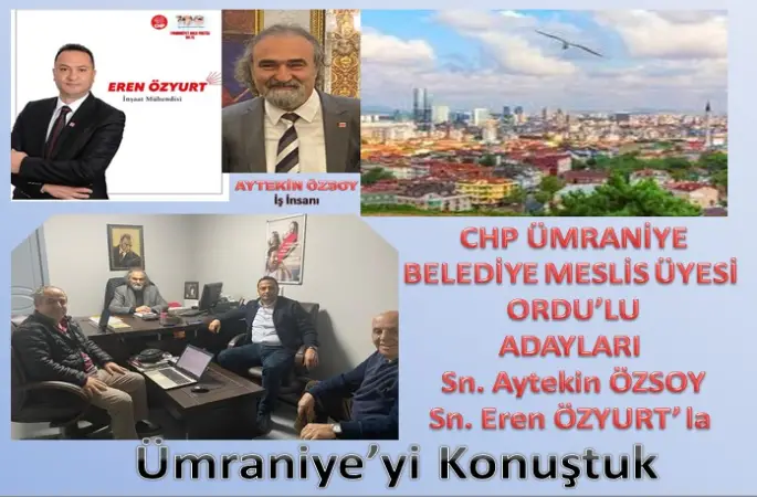 CHP ÜMRANİYE BELEDYE MECLİS ÜYESİ ADAYLARI  SN.AYTEKİN ÖZSOY VE EREN ÖZYURT İLE ÜMRANİYEDE BELEDİYE SEÇİMLERİ HAKKINDA GÖRÜŞTÜK