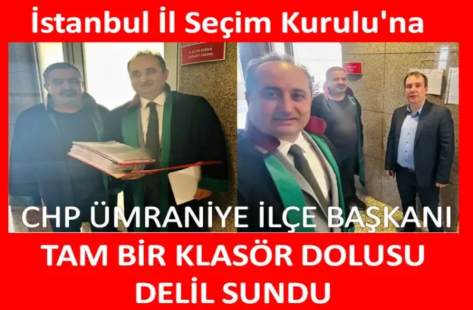 CHP ÜMRANİYE İLÇE BAŞKANI AV.HAKAN KIZILELMA TAM BİR KLASÖR DOLUSU  DELİL SUNDU