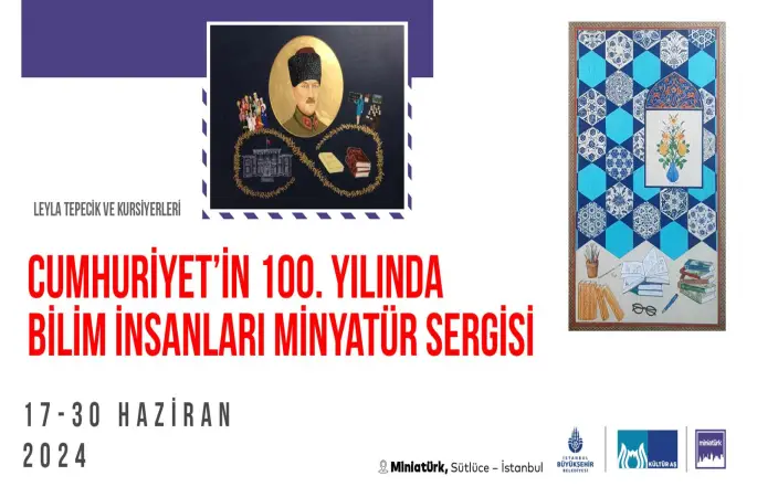 Cumhuriyetin 100. Yılında Bilim İnsanları Minyatür Sergisi 17-30 Haziran tarihlerinde ev sahipliği yapıyor.
