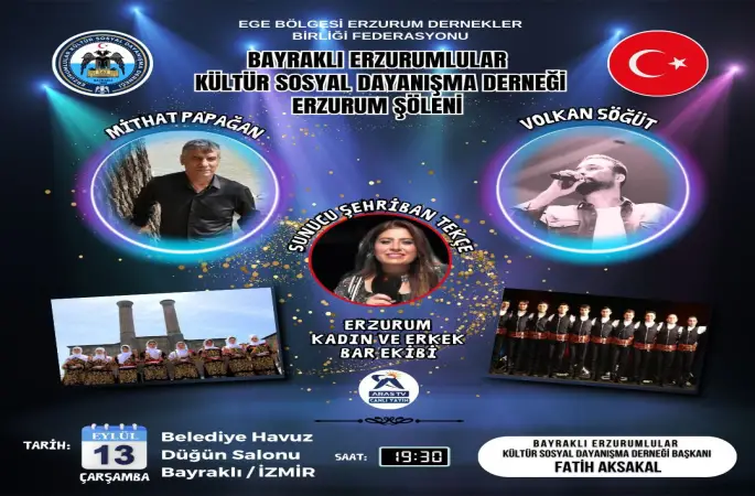 ERZURUMLULAR 13 EYLÜL DE İZMİR BAYRAKLI’DA BULUŞUYOR......