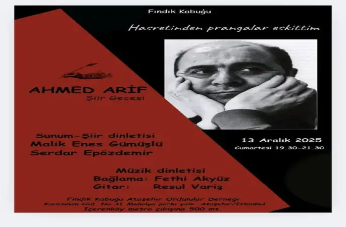 “Fındık Kabuğu’ndan Ahmed Arif Buluşması: Hasretinden Prangalar Eskittim Şiir Gecesine Davetlisiniz!”