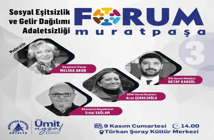 Forum Muratpaşa “Sosyal Eşitsizlik ve Gelir Dağılımı Adaletsizliği” gündemi ile devam ediyor