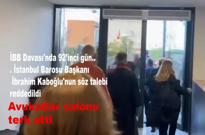 İBB Davası'nda 92'inci gün... İstanbul Barosu Başkanı İbrahim Kaboğlu'nun söz talebi reddedildi, avukatlar salonu terk etti