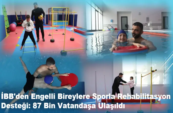 İBB'den Engelli Bireylere Sporla Rehabilitasyon Desteği: 87 Bin Vatandaşa Ulaşıldı