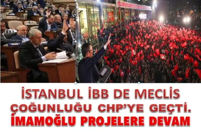 İstanbul'da belediye meclisinde çoğunluk CHP'ye geçti