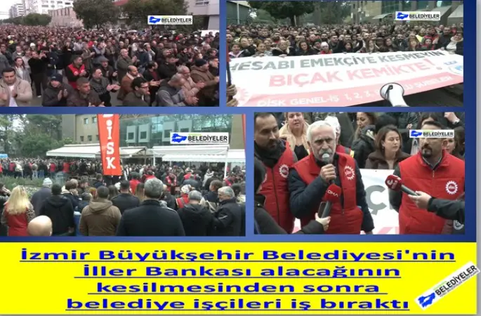 İzmir Büyükşehir Belediyesi'nin İller Bankası alacağının kesilmesinden sonra belediye işçileri iş bıraktı