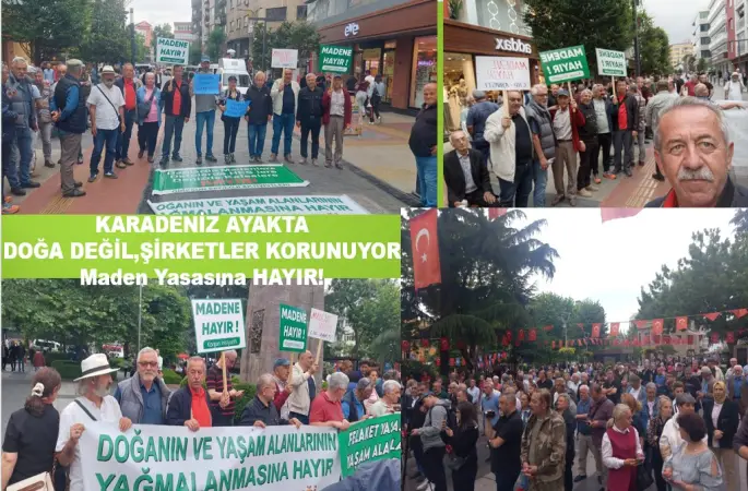 KARADENİZ AYAKTA :DOĞA DEĞİL,ŞİRKETLER KORUNUYOR: Maden Yasasına HAYIR!