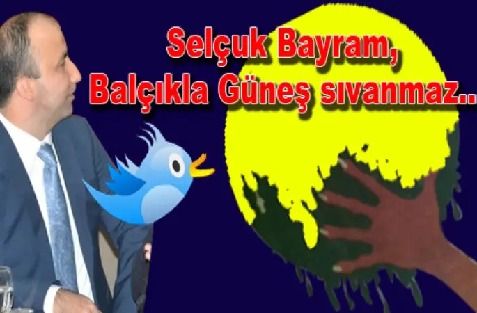Selçuk Bayram, Balçıkla Güneş sıvanmaz…