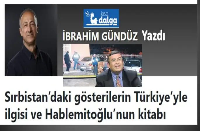 Sırbistan’daki gösterilerin Türkiye’yle ilgisi ve Hablemitoğlu’nun kitabı
