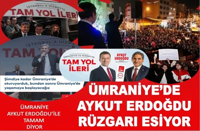 ÜMRANİYE'DE AYKUT ERDOĞDU RÜZGARI ESİYOR.