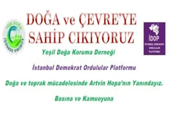 Yeşil Doğa Koruma Derneği ve İstanbul Demokrat Ordulular Platformu Doğa ve toprak mücadelesinde Artvin Hopa’nın Yanındayız. Basına ve Kamuoyuna Çağrı Geldi