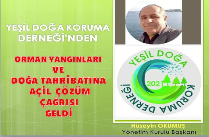 YEŞİL DOĞA KORUMA DERNEĞİ'NDEN ORMAN YANGINLARI VE DOĞA TAHRİBATINA KARŞI AÇİL ÇÖZÜM ÇAĞRISI